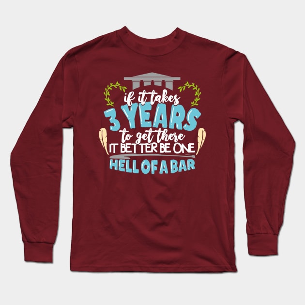 It Better Be A Pretty Good Bar Long Sleeve T-Shirt by seiuwe